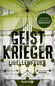 Title: Geistkrieger: Libellenfeuer: Roman Die Fortsetzung des paranormalen Mysterythriller in einem alternativen Amerika, Author: Sonja Rüther