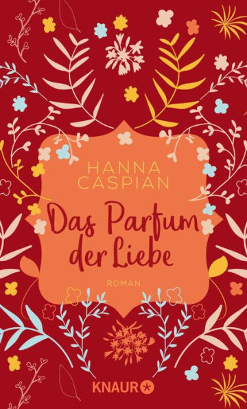 Das Parfum der Liebe: Roman