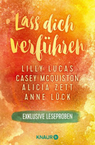 Title: Lass dich verführen: Große Gefühle bei Knaur #05: Ausgewählte Leseproben von Anne Lück, Alicia Zett, Casey McQuiston & Lilly Lucas, Author: Anne Lück