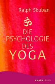Title: Die Psychologie des Yoga, Author: Dr. Ralph Skuban