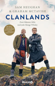 Title: Clanlands: Zwei Männer, Kilts und jede Menge Whisky Mit einem Vorwort von Diana Gabaldon, Author: Sam Heughan
