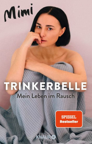 Trinkerbelle: Mein Leben im Rausch Die SPIEGEL-Bestseller-Autorin und Entertainerin über ihre Alkohol-Sucht