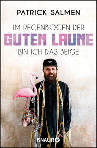 Title: Im Regenbogen der guten Laune bin ich das Beige, Author: Patrick Salmen