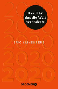 Title: 2020 Das Jahr, das die Welt veränderte: Der amerikanische Soziologe und Bestsellerautor über die Geschichte der Pandemie, Author: Eric Klinenberg