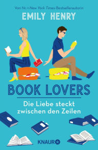 Title: Book Lovers - Die Liebe steckt zwischen den Zeilen: Roman, Author: Emily Henry
