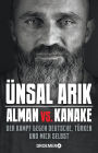 Alman vs. Kanake: Der Kampf gegen Deutsche, Türken und mich selbst Die wahre Geschichte eines Boxers