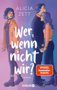 Title: Wer, wenn nicht wir: Roman Auftakt der queeren New-Adult-Dilogie von Spiegel-Bestseller-Autorin Alicia Zett, Author: Alicia Zett
