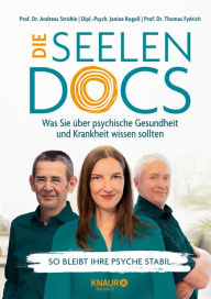 Title: Die Seelen-Docs: Was Sie über psychische Gesundheit und Krankheit wissen sollten So bleibt Ihre Psyche stabil, Author: Univ.-Prof. Dr. med. Andreas Ströhle