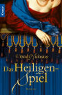Das Heiligenspiel: Roman
