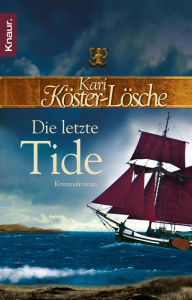 Title: Die letzte Tide: Kriminalroman, Author: Kari Köster-Lösche