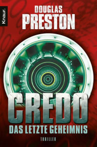 Title: Credo. Das letzte Geheimnis: Thriller, Author: Douglas Preston