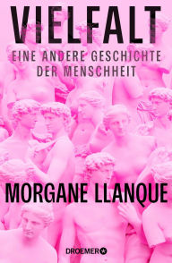 Title: Vielfalt: Eine andere Geschichte der Menschheit, Author: Morgane Llanque