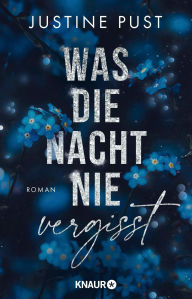 Title: Was die Nacht nie vergisst: Roman New Adult Suspense in der schillernden Welt einer Reality-Show, Author: Justine Pust