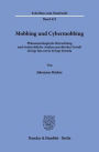 Mobbing und Cybermobbing: Phanomenologische Betrachtung und strafrechtliche Analyse psychischer Gewalt de lege lata sowie de lege ferenda