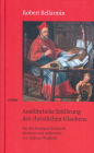 Ausführliche Erklärung des christlichen Glaubens: Für den heutigen Gebrauch übersetzt und aufbereitet von Andreas Wollbold