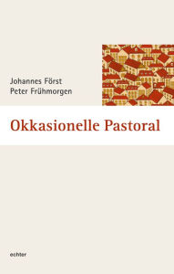 Title: Okkasionelle Pastoral, Author: Johannes Först