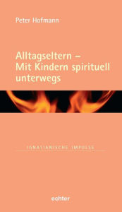 Title: Alltagseltern - Mit Kindern spirituell unterwegs, Author: Peter Hofmann