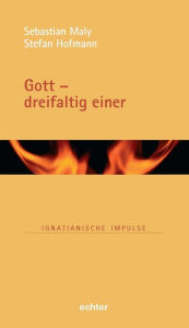 Title: Gott - dreifaltig einer, Author: Stefan Hofmann