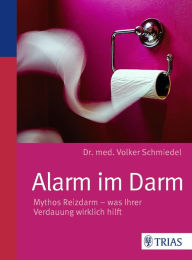 Title: Alarm im Darm: Mythos Reizdarm - was Ihrer Verdauung wirklich hilft, Author: Volker Schmiedel