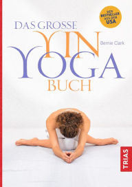Title: Das große Yin-Yoga-Buch, Author: Bernie Clark