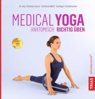 Title: Medical Yoga: Anatomisch richtig üben, Author: Christian Larsen