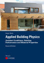 Applied Building Physics: Ambient Conditions, Building Performance and Material Properties / Edition 2