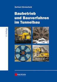 Title: Baubetrieb und Bauverfahren im Tunnelbau, Author: Gerhard Girmscheid