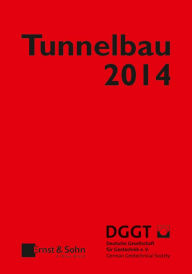 Title: Tunnelbau 2014: Kompendium der Tunnelbautechnologie Planungshilfe für den Tunnelbau, Author: Deutsche Gesellschaft für Geotechnik