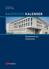 Title: Bauphysik Kalender 2014: Schwerpunkt: Raumakustik und Schallschutz, Author: Nabil A. Fouad