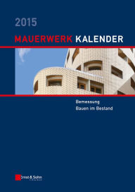 Title: Mauerwerk Kalender 2015: Bemessung, Bauen im Bestand, Author: Wolfram Jäger
