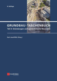 Title: Grundbau-Taschenbuch, Teil 3: Gründungen und Geotechnische Bauwerke, Author: Karl Josef Witt