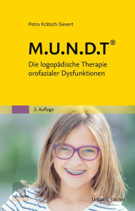 Title: M.U.N.D.T: Die logopädische Therapie orofazialer Dysfunktionen, Author: Steffi Kuhrt