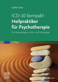 Title: ICD-10 kompakt - Heilpraktiker für Psychotherapie: Mit Übungsaufgaben, Fällen und Prüfungstipps, Author: Sybille Disse