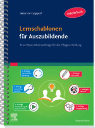 Title: Lernschablonen für Auszubildende: 30 zentrale Arbeitsaufträge für die Pflegeausbildung, Author: Susanne Geppert