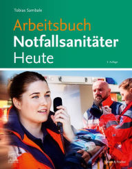 Title: Arbeitsbuch Notfallsanitäter Heute: für den Rettungsdienst, Author: Tobias Sambale