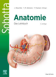 Title: Sobotta Anatomie - Das Lehrbuch: Anatomie verstehen: Das Lehrbuch für Studierende der Human- und Zahnmedizin, Author: Jens Waschke