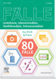 Title: 80 Fälle Anästhesie, Intensivmedizin, Notfallmedizin, Schmerzmedizin: Aus Klinik und Praxis, Author: Jens Vater