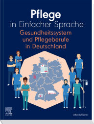 Title: Pflege in Einfacher Sprache Gesundheitssystem und Pflegeberufe in Deutschland, Author: Elsevier GmbH