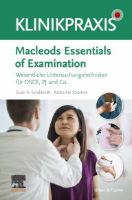 Title: Macleods Essentials of Examination: Wesentliche Untersuchungstechniken für OSCE, PJ und Co., Author: Euan Sandilands