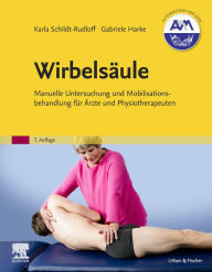 Title: Wirbelsäule: Manuelle Untersuchung und Mobilisationsbehandlung für Ärzte und Physiotherapeuten, Author: Karla Schildt-Rudloff