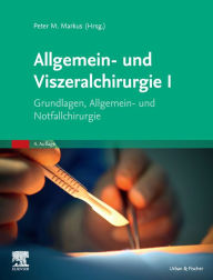 Title: Allgemein- und Viszeralchirurgie I: Allgemeinchirurgie - Common Trunk, Author: Peter M. Markus