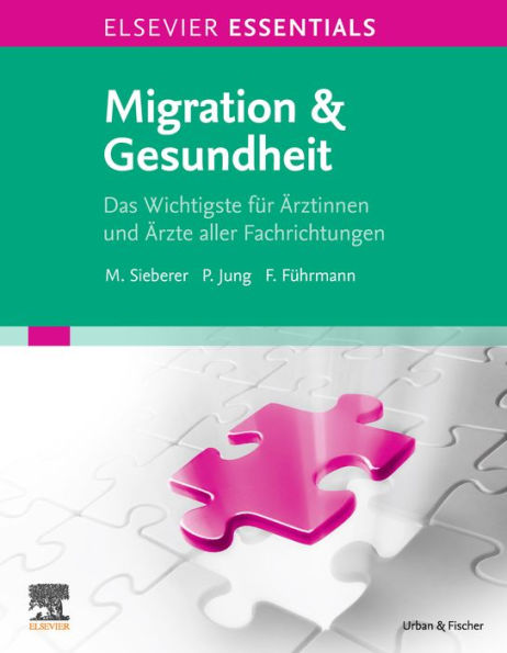 ELSEVIER ESSENTIALS Migration & Gesundheit: Das Wichtigste für Ärztinnen und Ärzte aller Fachrichtungen