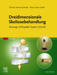 Title: Dreidimensionale Skoliosebehandlung: Atmungs-Orthopädie System Schroth, Author: Christa Lehnert-Schroth