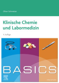 Title: BASICS Klinische Chemie und Labormedizin: Klinische Chemie, Interpretation, Fehlerquellen, Author: Oliver Schmetzer