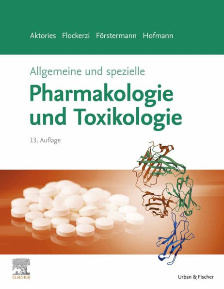 Allgemeine und spezielle Pharmakologie und Toxikologie: Begründet von W. Forth, D. Henschler, W. Rummel