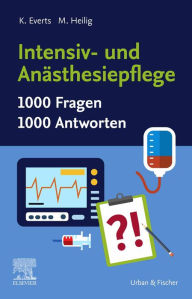 Title: Intensiv- und Anästhesiepflege. 1000 Fragen, 1000 Antworten, Author: Katharina Everts