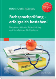 Title: Fachsprachprüfung - erfolgreich bestehen!: Kompaktes Wissen, Sprachtraining und Simulationen für Mediziner, Author: Stefania-Cristina Rogoveanu