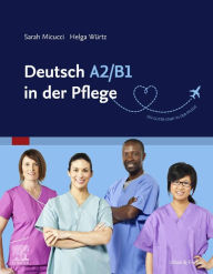 Title: Deutsch A2/B1 in der Pflege, Author: Sarah Micucci