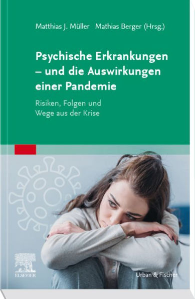 Psychische Erkrankungen - und die Auswirkungen einer Pandemie: Risiken, Folgen und Wege aus der Krise