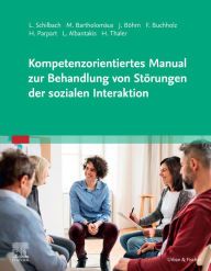Title: Kompetenzorientiertes Manual zur Behandlung von Störungen der sozialen Interaktion, Author: Leonhard Schilbach